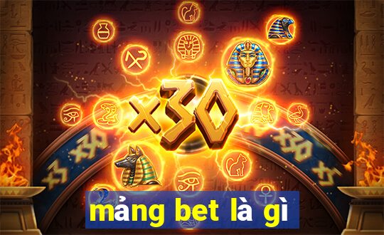 mảng bet là gì