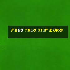 fb88 trực tiếp euro