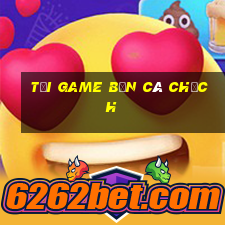 tải game bắn cá chịch