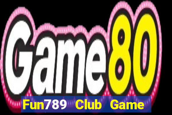 Fun789 Club Game The Bài Hack