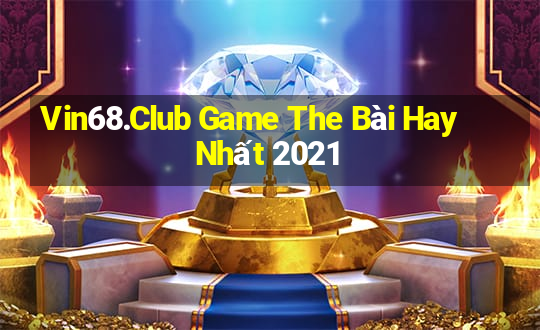 Vin68.Club Game The Bài Hay Nhất 2021