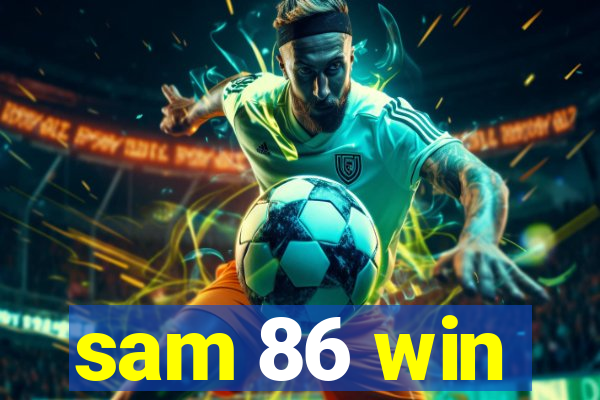 sam 86 win