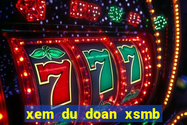 xem du doan xsmb hom nay