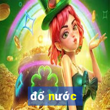 đổ nước