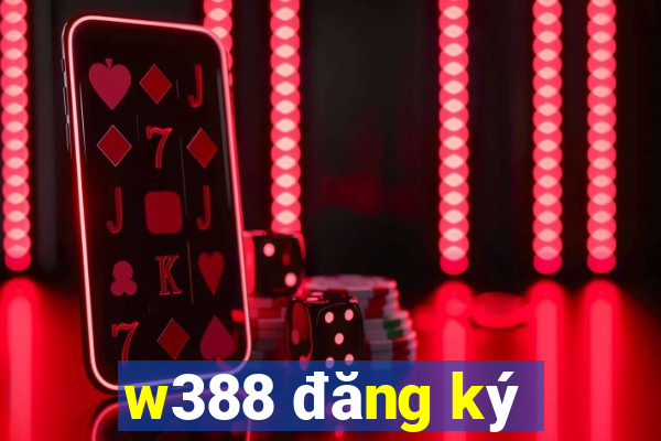 w388 đăng ký