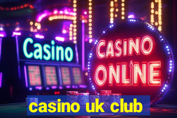 casino uk club