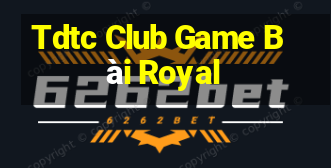 Tdtc Club Game Bài Royal