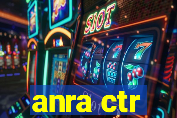 anra ctr