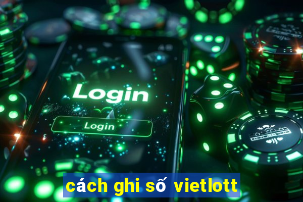 cách ghi số vietlott