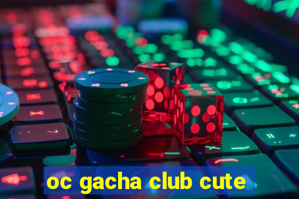 oc gacha club cute