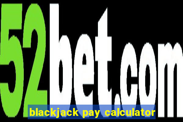 blackjack pay calculator