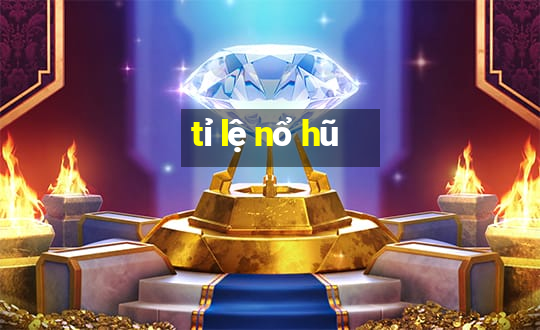 tỉ lệ nổ hũ