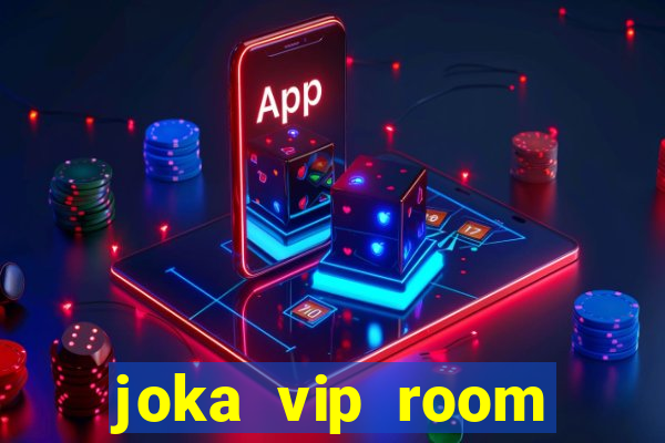 joka vip room online casino