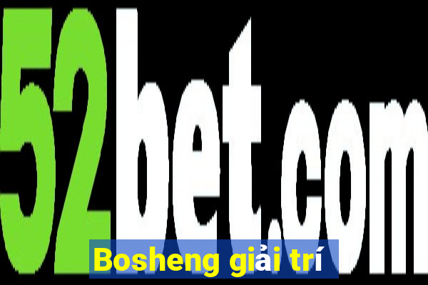 Bosheng giải trí