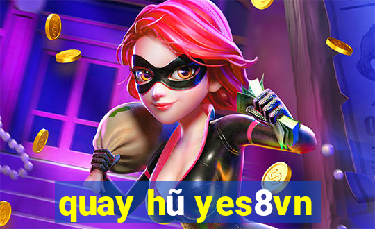 quay hũ yes8vn