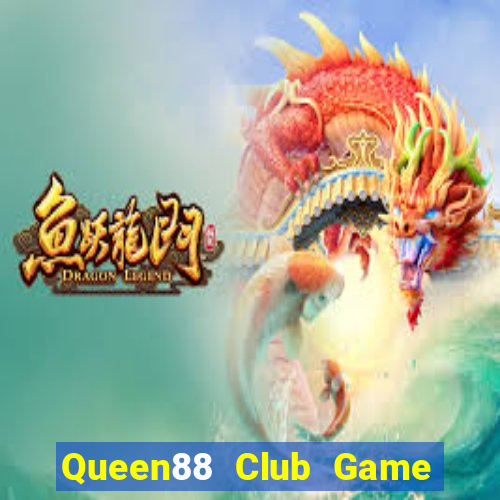 Queen88 Club Game Bài Chơi Với Bạn Bè