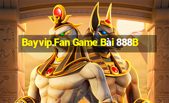 Bayvip.Fan Game Bài 888B