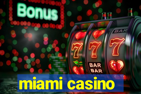 miami casino