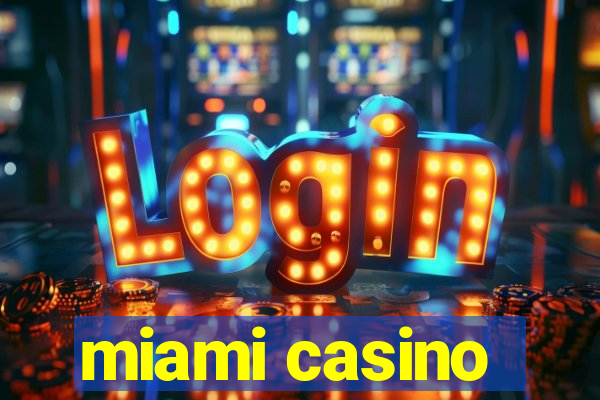 miami casino