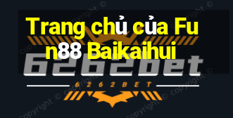 Trang chủ của Fun88 Baikaihui