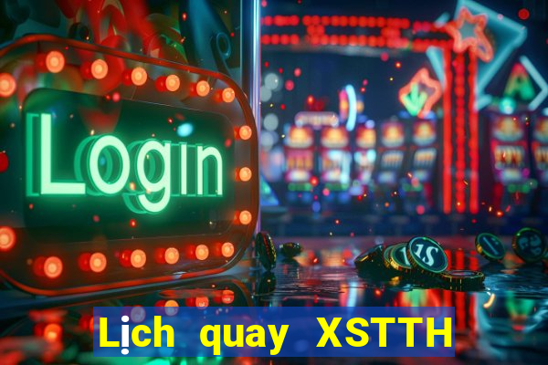 Lịch quay XSTTH ngày 9