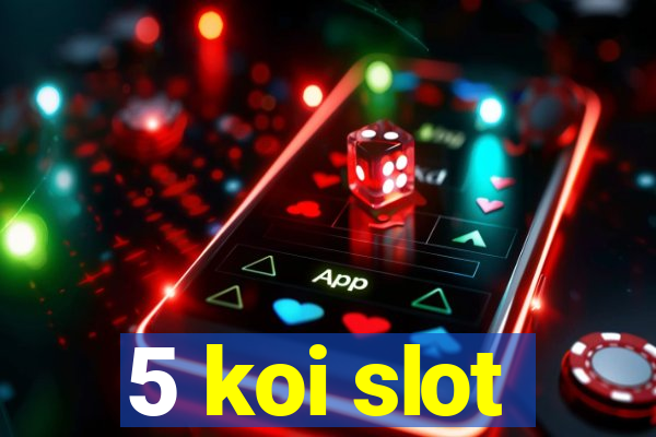 5 koi slot