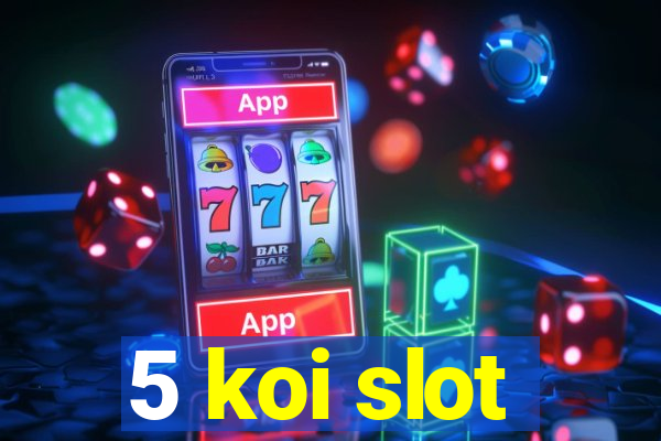 5 koi slot