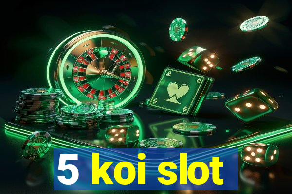 5 koi slot