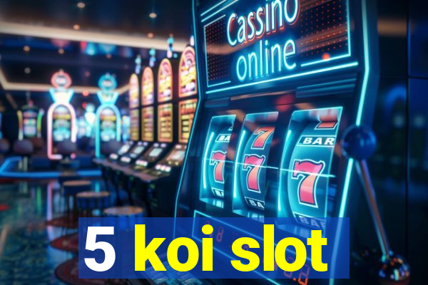 5 koi slot