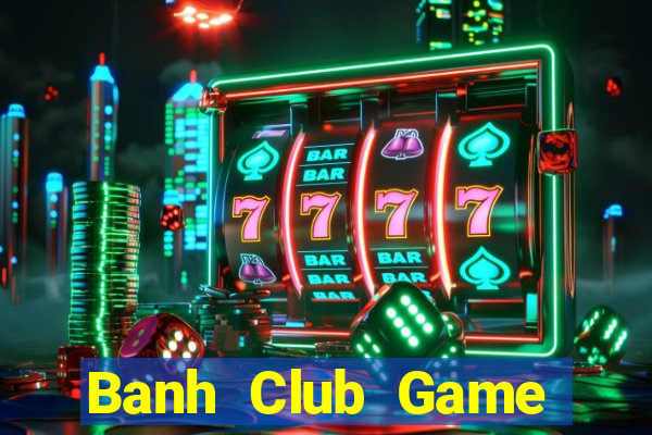 Banh Club Game Bài V52