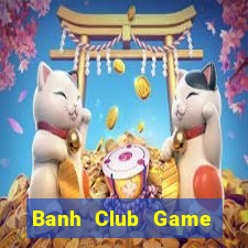 Banh Club Game Bài V52