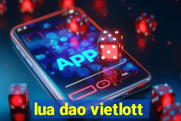 lua dao vietlott