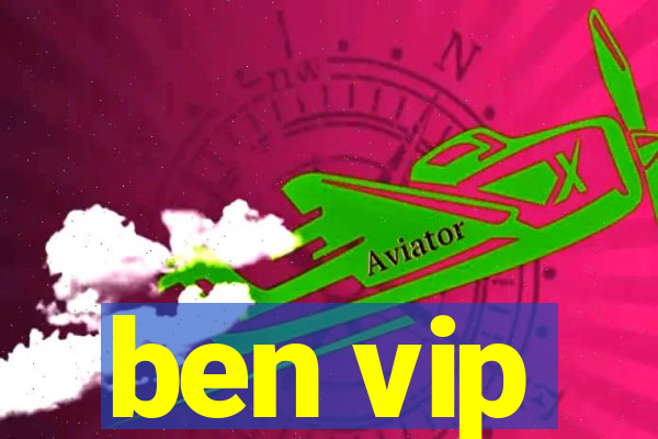 ben vip