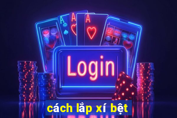 cách lắp xí bệt