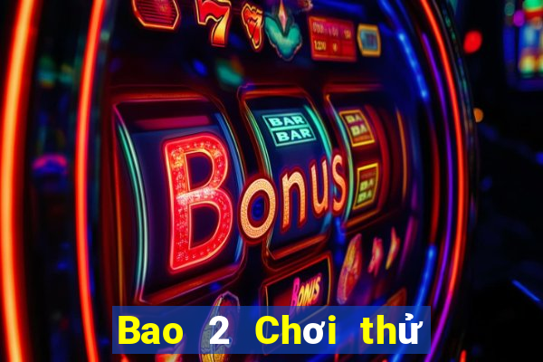 Bao 2 Chơi thử trực tuyến