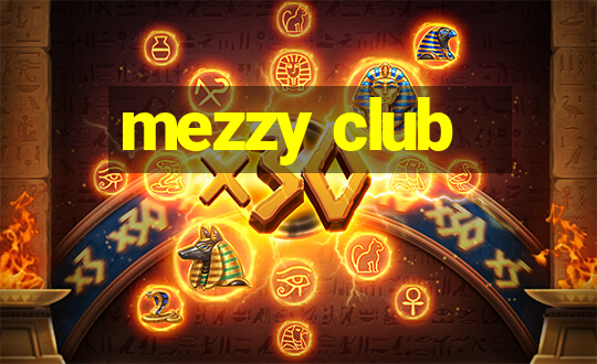 mezzy club