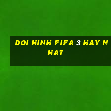 doi hinh fifa 3 hay nhat