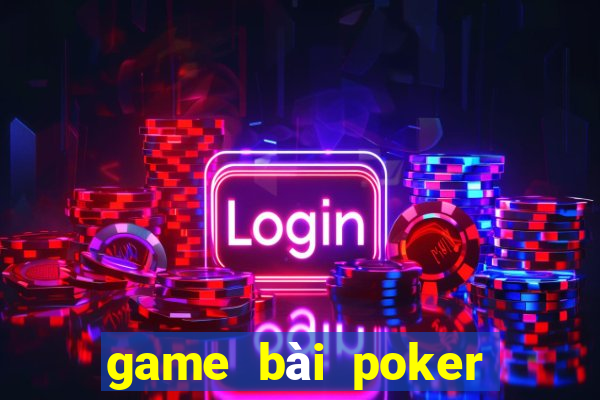 game bài poker đổi thẻ