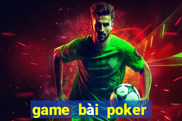 game bài poker đổi thẻ