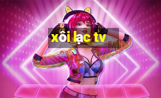 xôi lạc tv