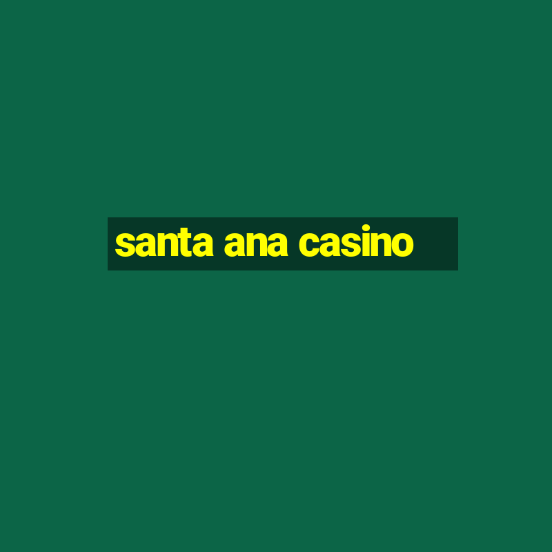 santa ana casino