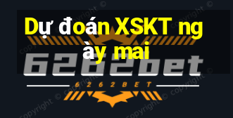 Dự đoán XSKT ngày mai