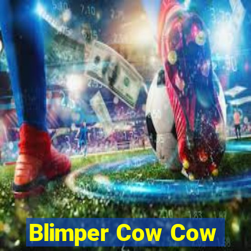 Blimper Cow Cow