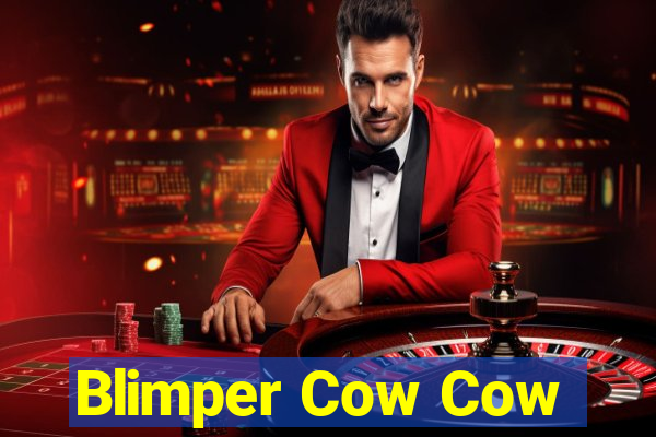 Blimper Cow Cow