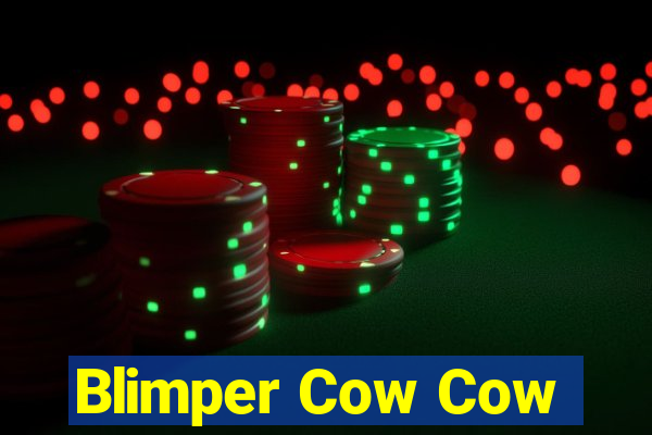 Blimper Cow Cow