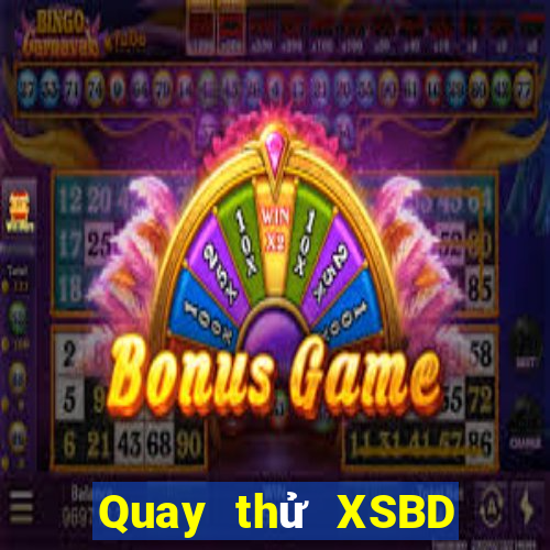 Quay thử XSBD ngày 15