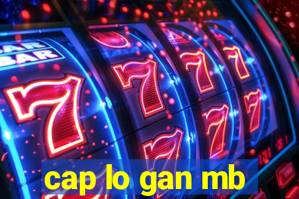 cap lo gan mb