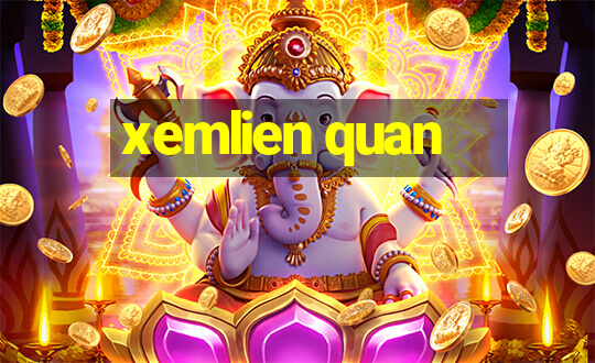 xemlien quan