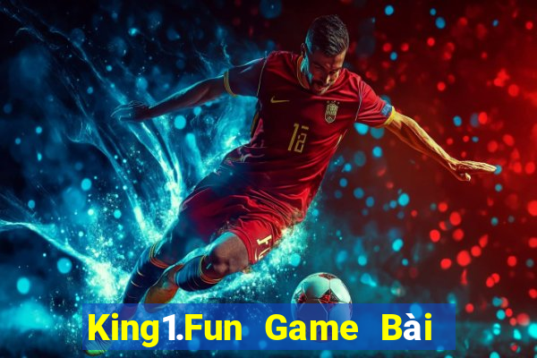 King1.Fun Game Bài Trực Tuyến