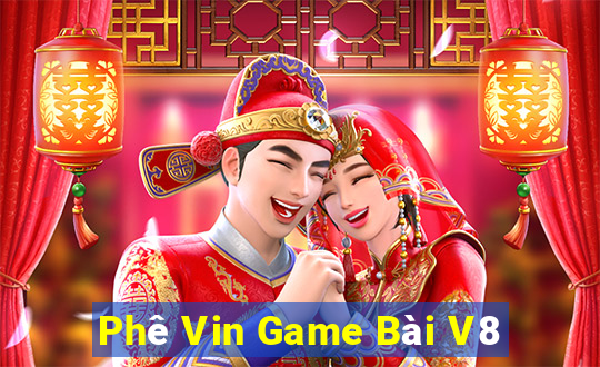 Phê Vin Game Bài V8